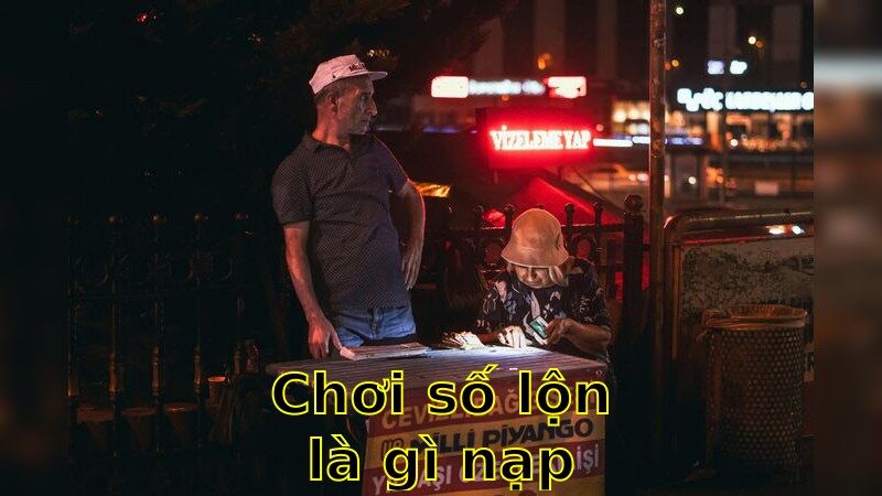 Chơi số lộn là gì chuyên gia giải thích